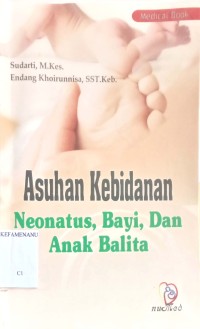 Image of Asuhan Kebidanan Neonatus,Bayi Dan Anak Balita