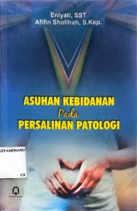 Image of ASUHAN KEBIDANAN Pada PERSALINAN PATOLOGI