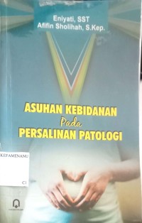 Image of ASUHAN KEBIDANAN PADA PERSALINAN PATOLOGI
