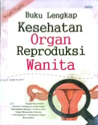 Image of BUKU LENGKAP KESEHATAN ORGAN REPRODUKSI WANITA