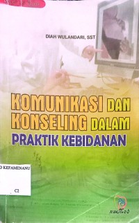 Image of Komunikasi dan konseling dalam praktik kebidanan